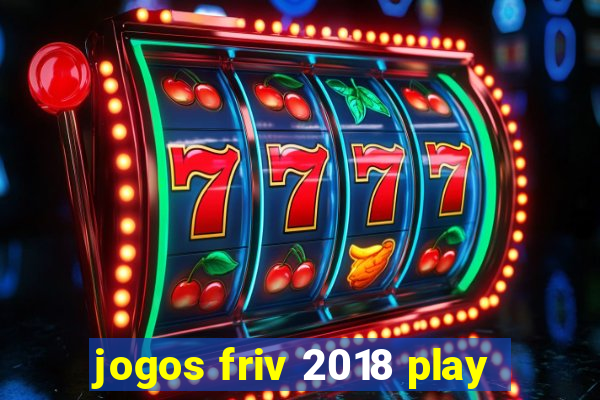 jogos friv 2018 play