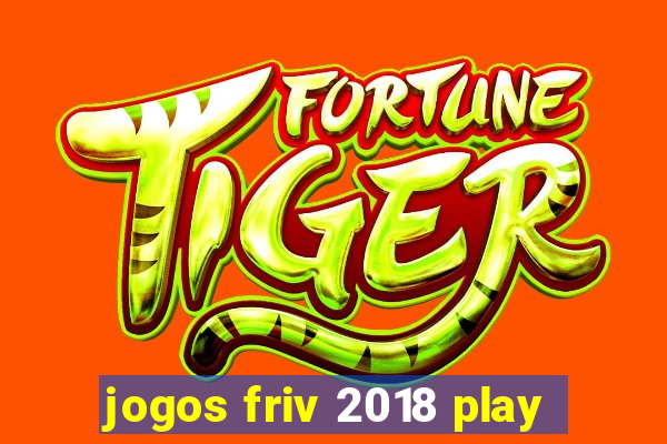 jogos friv 2018 play