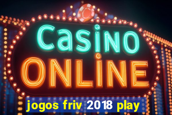 jogos friv 2018 play