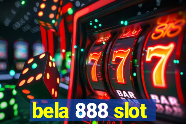 bela 888 slot