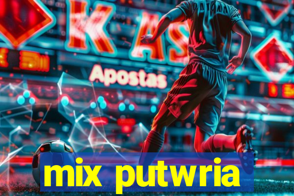 mix putwria