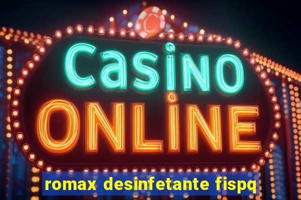 romax desinfetante fispq