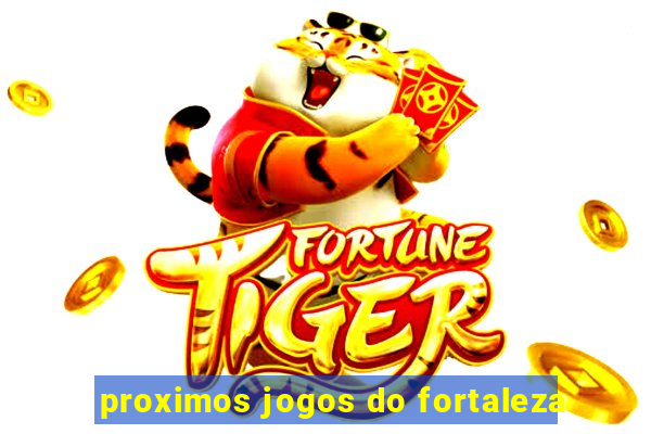 proximos jogos do fortaleza