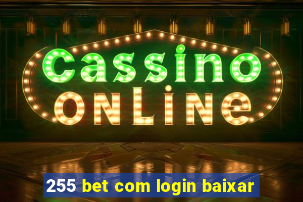 255 bet com login baixar