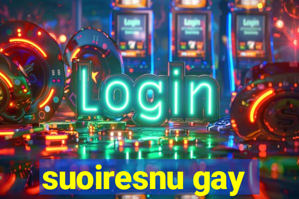 suoiresnu gay