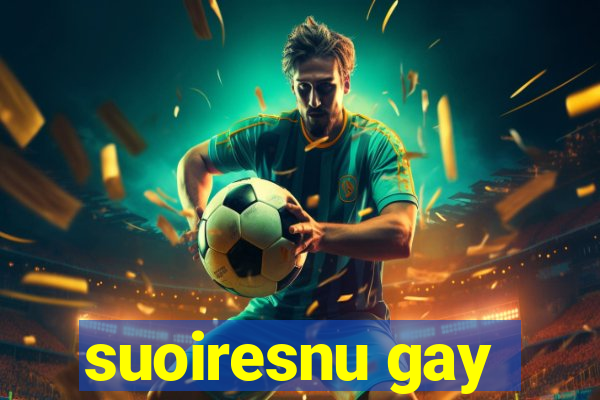 suoiresnu gay