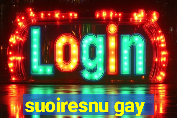 suoiresnu gay