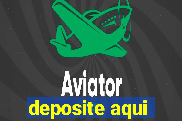 deposite aqui