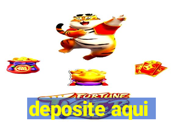 deposite aqui