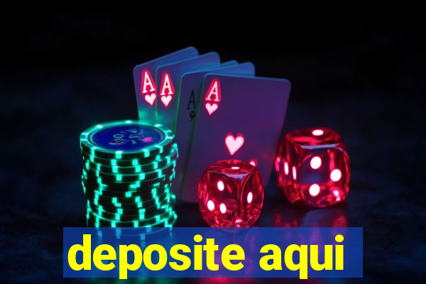 deposite aqui