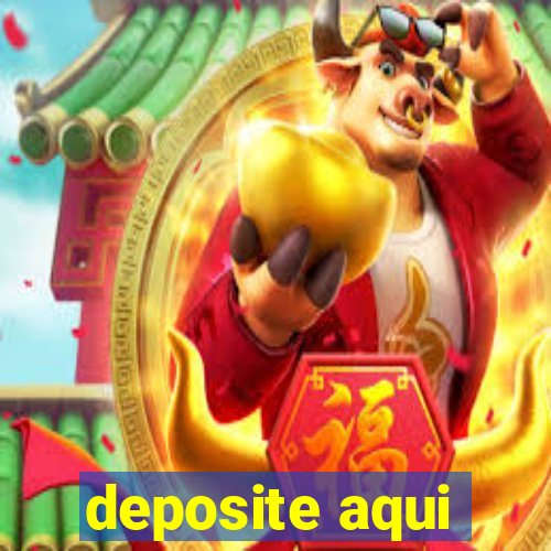 deposite aqui