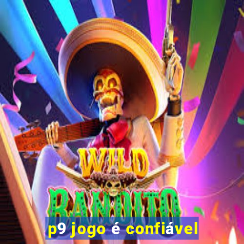 p9 jogo é confiável