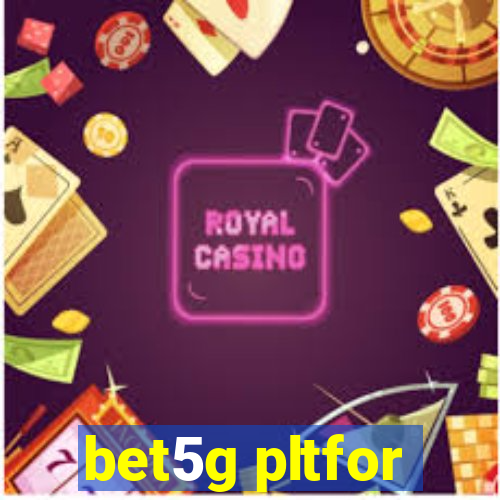 bet5g pltfor