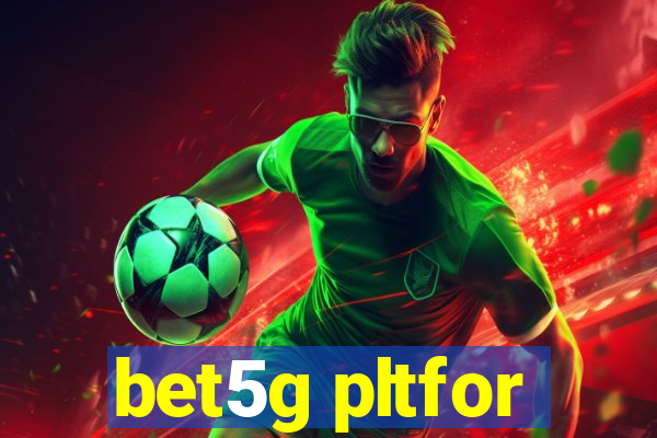 bet5g pltfor