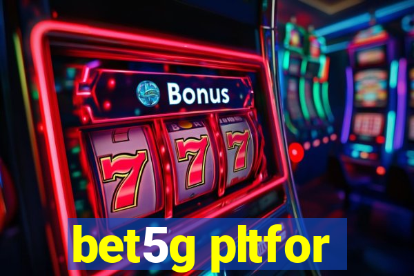 bet5g pltfor