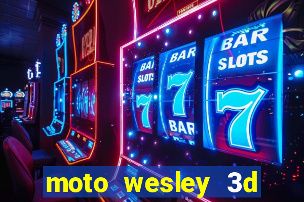 moto wesley 3d dinheiro infinito