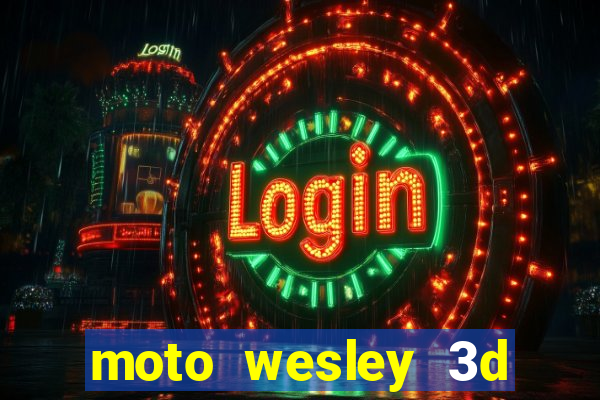 moto wesley 3d dinheiro infinito