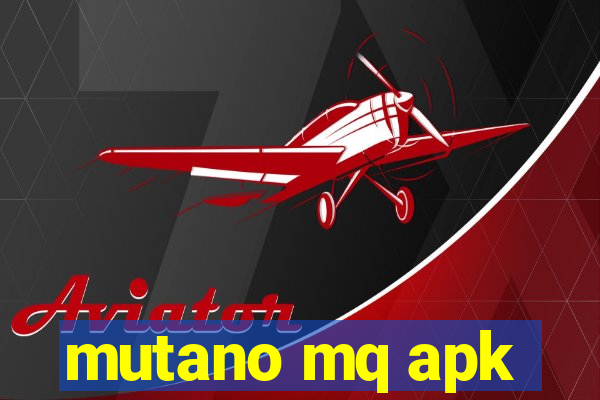 mutano mq apk