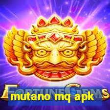 mutano mq apk