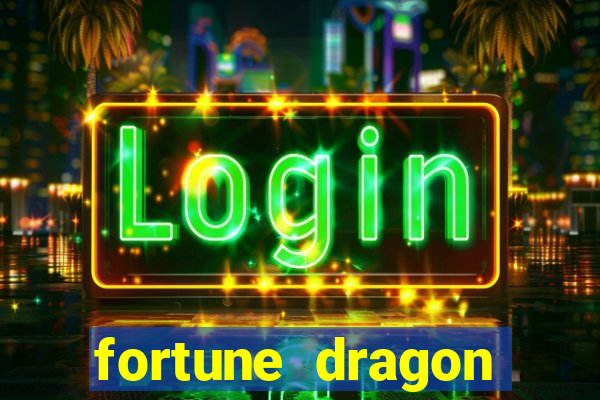 fortune dragon dinheiro infinito