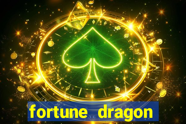 fortune dragon dinheiro infinito