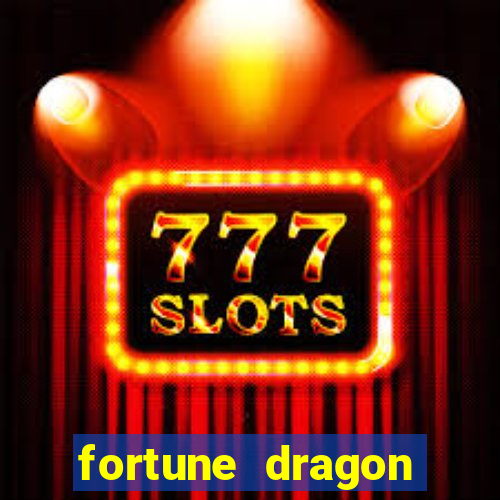 fortune dragon dinheiro infinito