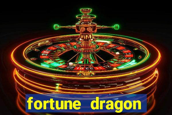 fortune dragon dinheiro infinito