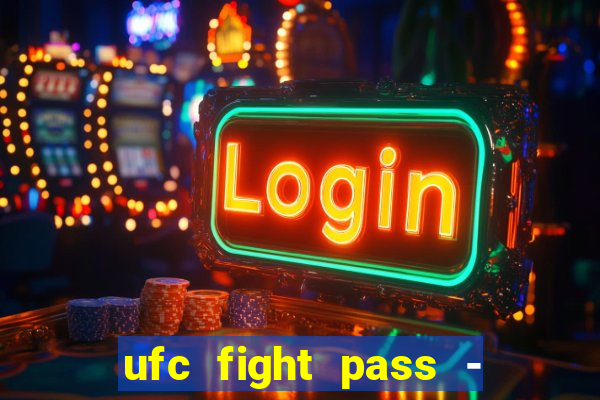 ufc fight pass - tv ao vivo