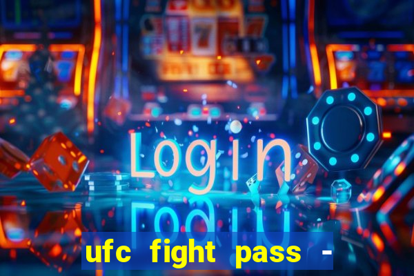 ufc fight pass - tv ao vivo