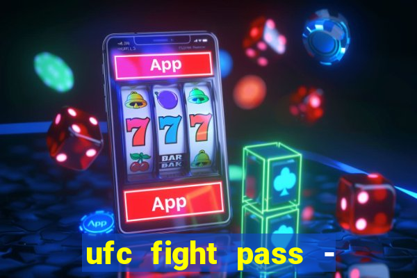 ufc fight pass - tv ao vivo