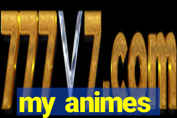 my animes