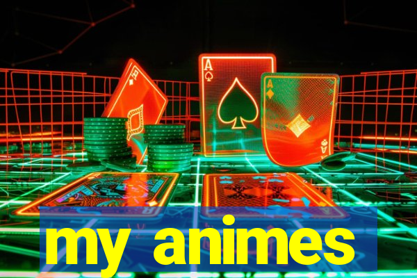 my animes