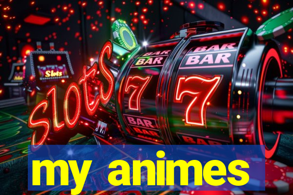 my animes