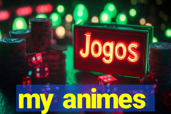 my animes