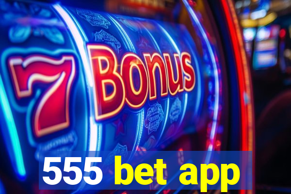 555 bet app