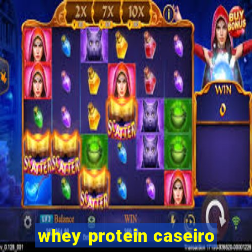 whey protein caseiro