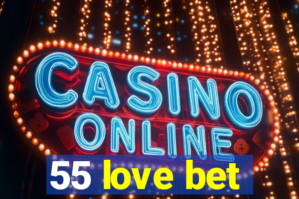 55 love bet