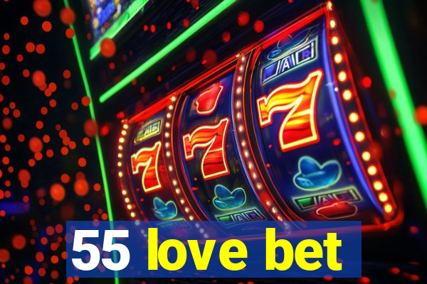 55 love bet