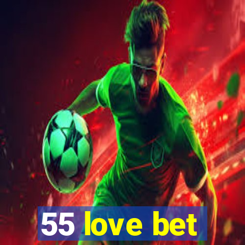 55 love bet