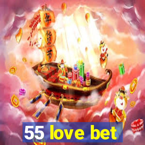 55 love bet