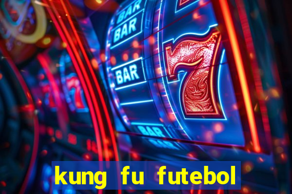 kung fu futebol clube online