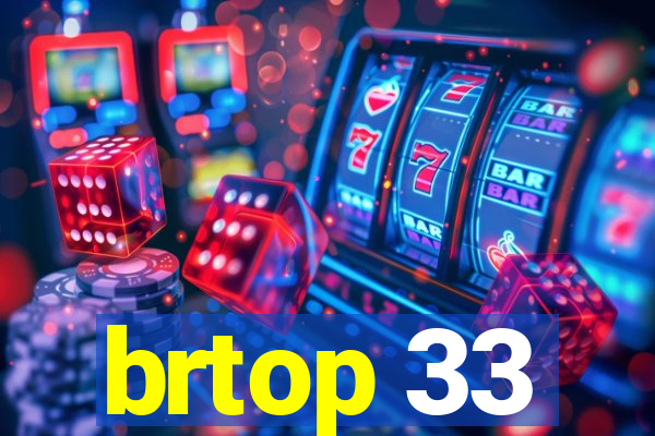 brtop 33