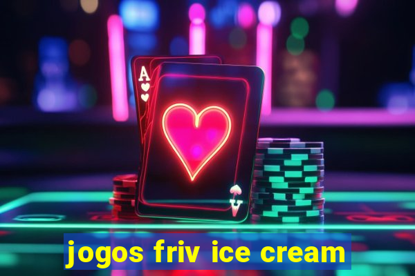 jogos friv ice cream