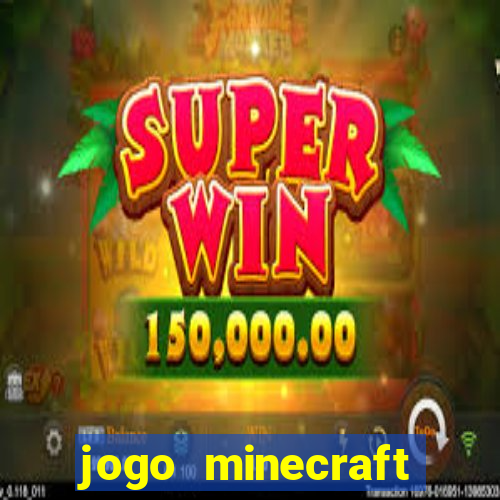 jogo minecraft pocket edition