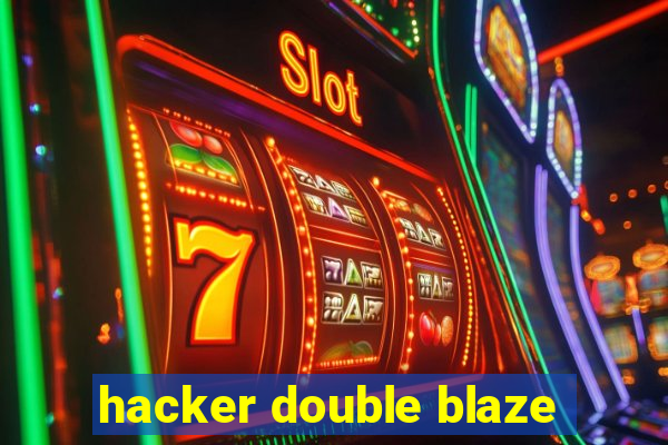 hacker double blaze