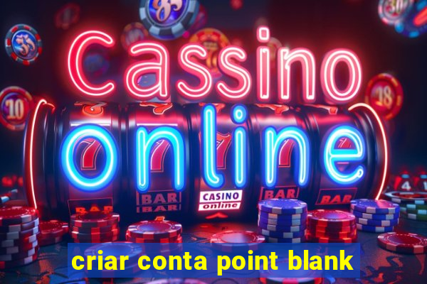 criar conta point blank