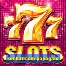 sonhar com papagaio