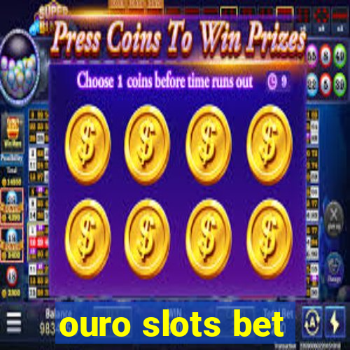 ouro slots bet