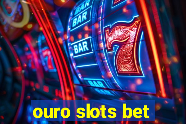 ouro slots bet