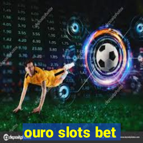 ouro slots bet